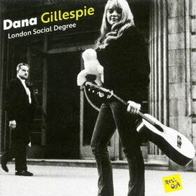 GILLESPIE, DANA - LONDON SOCIAL DEGREE