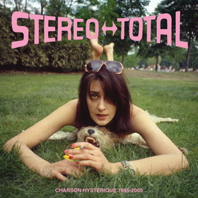 STEREO TOTAL - CHANSON HYSTERIQUE 1995-2005 -HQ- =BOX=