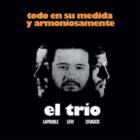 EL TRIO (LAPOUBLE, LEW, CEVASCO) - TODO EN SU MEDIDA Y ARMONIOSAMENTE -HQ-