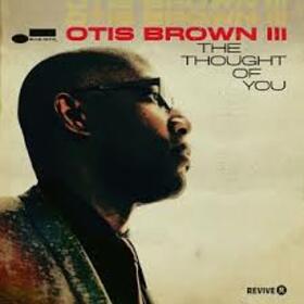 BROWN, OTIS -III- - THOUGHT OF YOU