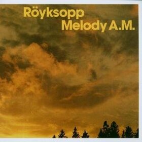 ROYKSOPP - MELODY A.M. -LTD.-