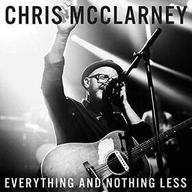MCCLARNEY, CHRIS - EVERYTHING & NOTHING LESS