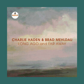 HADEN, CHARLIE - LONG AGO AND FAR AWAY