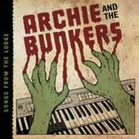 ARCHIE AND THE BUNKERS - SONGS FROM THE LODGE