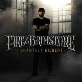 GILBERT, BRANTLEY - FIRE & BRIMSTONE
