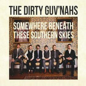 DIRTY GUV'NAHS - SOMEWHERE BENEATH THESE SOUTHERN SKIES