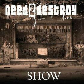 NEED2DESTROY - SHOW