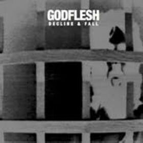 GODFLESH - DECLINE & FALL -HQ-