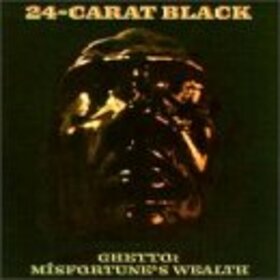 24 CARAT BLACK - GHETTO: MISFORTUNE'S WEAL