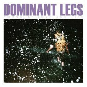 DOMINANT LEGS - YOUNG AT LOVE & LIFE