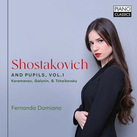 DAMIANO, FERNANDA - SHOSTAKOVICH AND PUPILS, VOL.1; KARAMANO