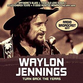 JENNINGS, WAYLON - TURN BACK THE YEARS / RADIO BROADCAST