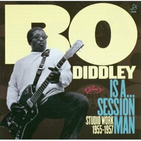 DIDDLEY, BO - BO DIDDLEY IS A...SESSIONMAN