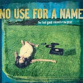 NO USE FOR A NAME - FEEL GOOD RECORD... + CD