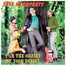 HEADCOATS - I AM THE OBJECT OF YOUR DESIRE
