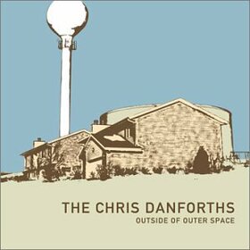 CHRIS DANFORTHS - OUTSIDE OF OUTER SPACE