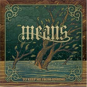 MEANS - TO KEEP ME FROM SINKING