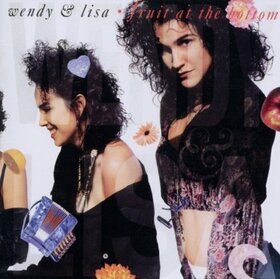 WENDY & LISA - FRUIT AT THE BOTTOM