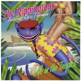 RIPPINGTONS - LIFE IN THE TROPICS -11TR
