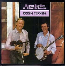 BERLINE, BYRON & JOHN HIC - DOUBLE TROUBLE