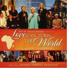 GAITHER, BILL - LOVE CAN TURN THE WORLD