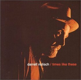 NULISCH, DARREL - TIMES LIKE THESE