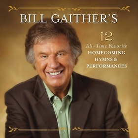 VARIOUS ARTISTS - BILL GAITHER'S 12