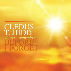 JUDD, CLETUS T. - THINGS I REMEMBER BEFORE I FORGET