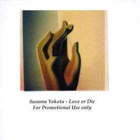 SUSUMU YOKOTA - LOVE OR DIE