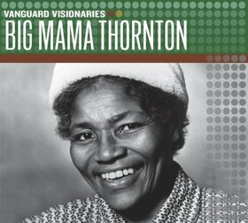 THORNTON, BIG MAMA - VANGUARD VISIONAIRES