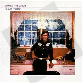 ZANDT, TOWNES VAN - AT MY WINDOW