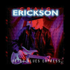 ERICKSON, CRAIG - RETRO BLUES EXPRESS