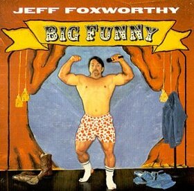 FOXWORTHY, JEFF - BIG FUNNY