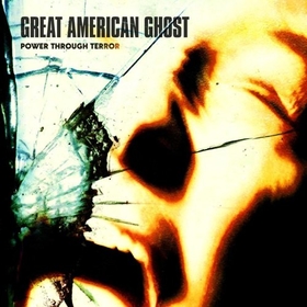 GREAT AMERICAN GHOST - POWER THROUGH TERROR