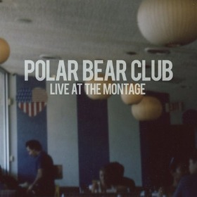 POLAR BEAR CLUB - LIVE FROM THE MONTAGE..