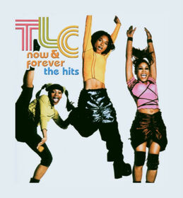 TLC - NOW AND FOREVER