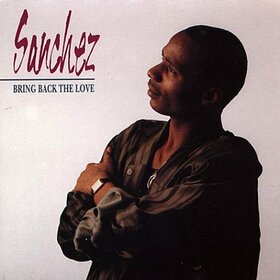 SANCHEZ - BRING BACK THE LOVE