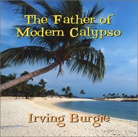 BURGIE, IRVING - FATHER OF MODERN CALYPSO