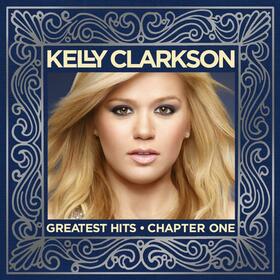 CLARKSON, KELLY - GREATEST HITS-CHAPTER ONE =DELUXE=