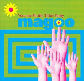 MAGOO - VOTE THE PACIFIST TICKET 