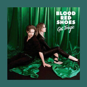 BLOOD RED SHOES - GET TRAGIC