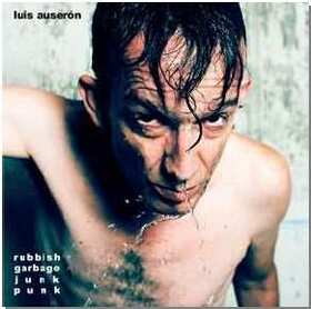 AUSERON, LUIS - RUBBISH GARBAGE JUNK PUNK