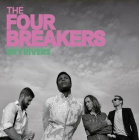FOUR BREAKERS - DRY RIVERS