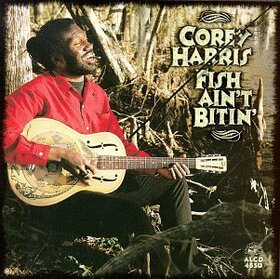 HARRIS, COREY - FISH AIN'T BITIN'