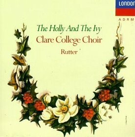 CLARE COLLEGE CHOIR - HOLLY AND THE IVY