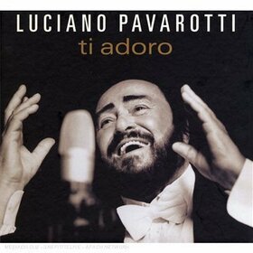 PAVAROTTI, LUCIANO - TI ADORO