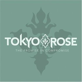 TOKYO ROSE - PROMISE IN COMPRIMISE
