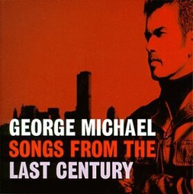 MICHAEL, GEORGE - SONGS OF THE LAST CENTURY