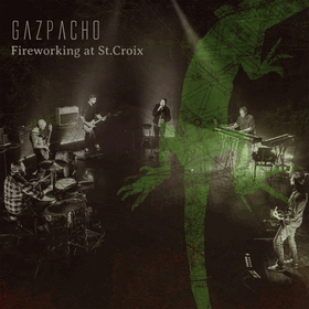 GAZPACHO - FIREWORKING AT ST. CROIX -DIGI-