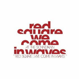 AT THE SOUNDAWN - RED SQUARE: WE COME IN..